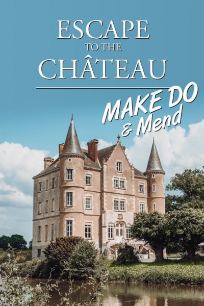Escape to the Chateau: Make Do and Mend - Season 1