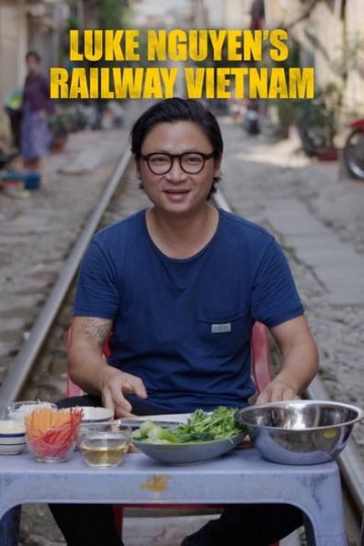 Luke Nguyens Railway Vietnam - Season 1